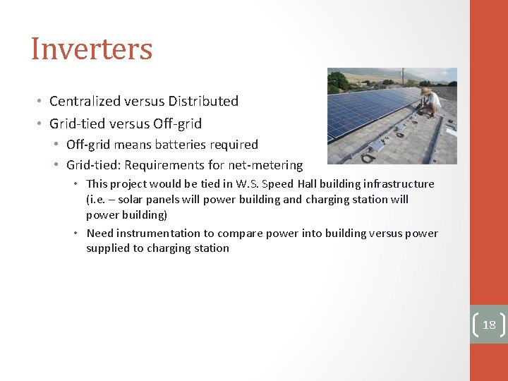 Inverters • Centralized versus Distributed • Grid-tied versus Off-grid • Off-grid means batteries required