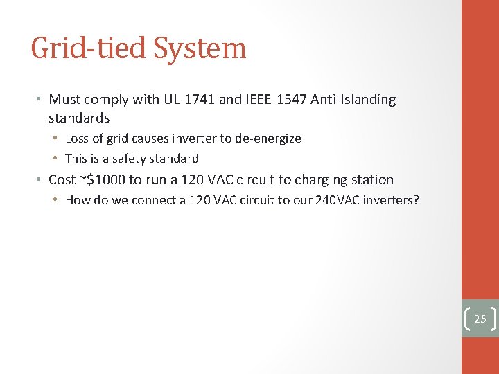 Grid-tied System • Must comply with UL-1741 and IEEE-1547 Anti-Islanding standards • Loss of