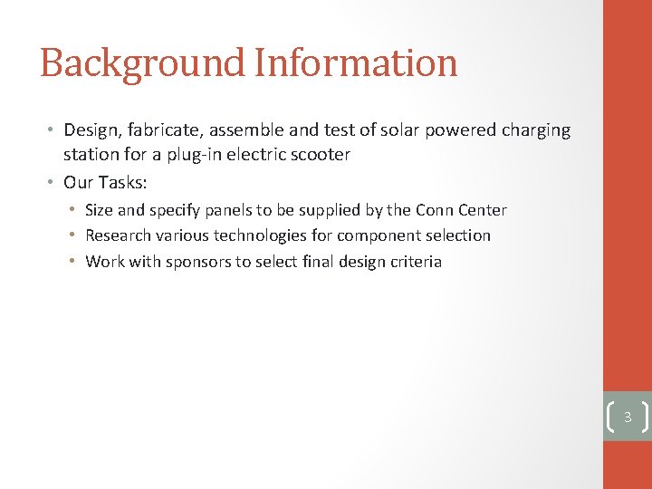 Background Information • Design, fabricate, assemble and test of solar powered charging station for