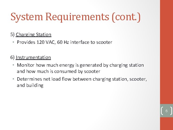 System Requirements (cont. ) 5) Charging Station • Provides 120 VAC, 60 Hz interface