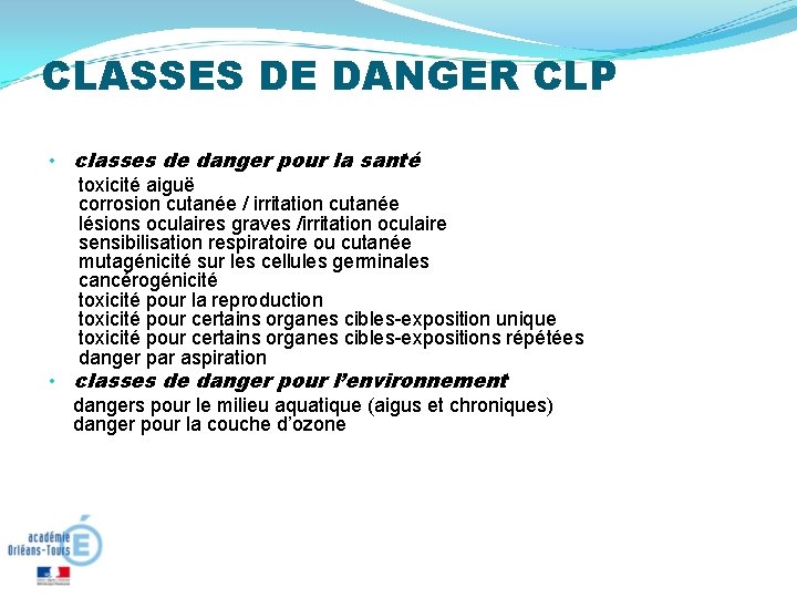 CLASSES DE DANGER CLP • classes de danger pour la santé toxicité aiguë corrosion