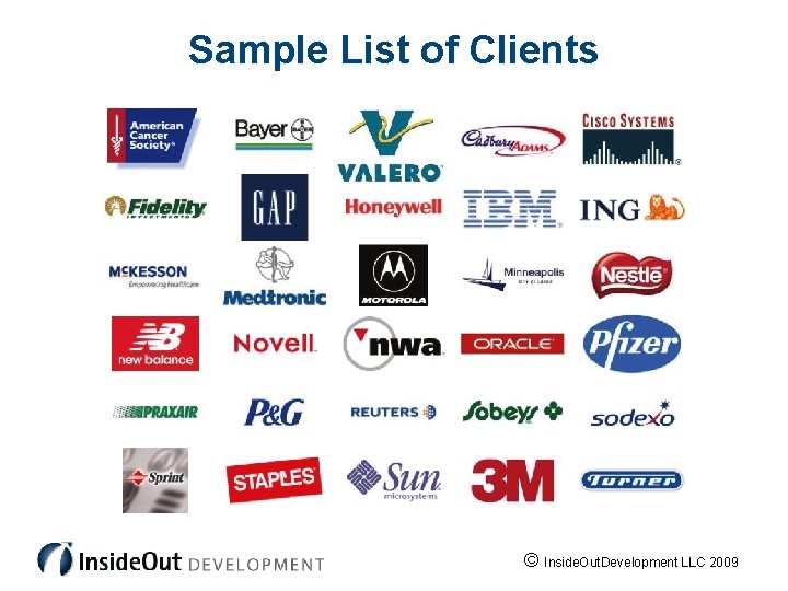 Sample List of Clients © Inside. Out. Development LLC 2009 