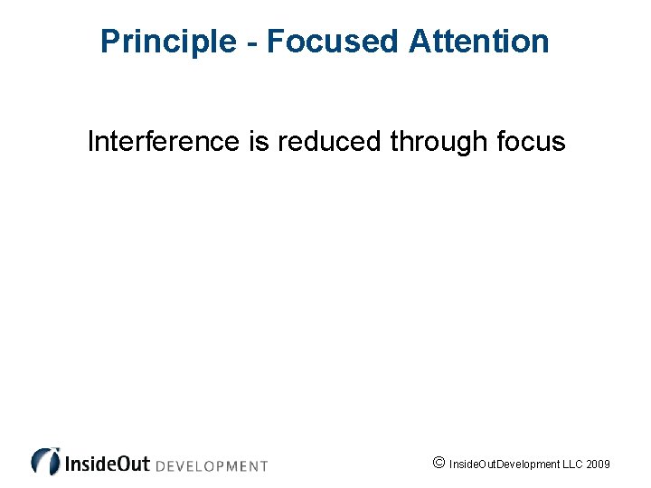 Inside. Out Performance Model: Principle - Focused Attention Interference is reduced through focus ©