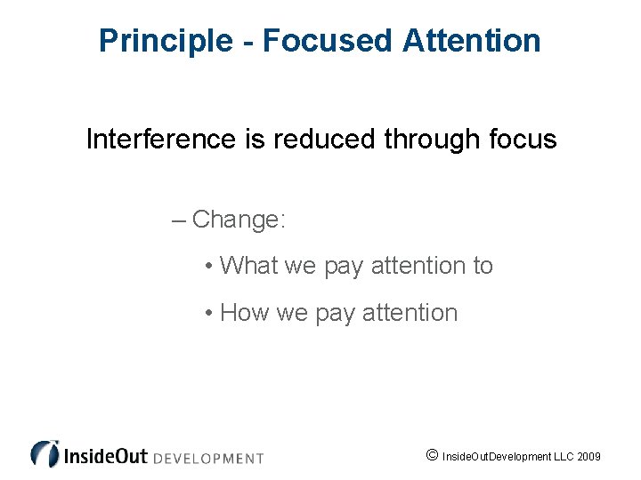 Inside. Out Performance Model: Principle - Focused Attention Interference is reduced through focus –