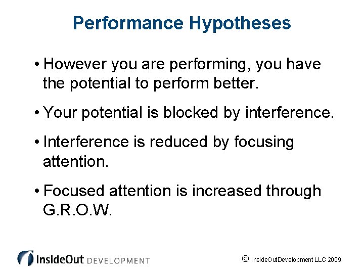 Performance Hypotheses • However you are performing, you have the potential to perform better.