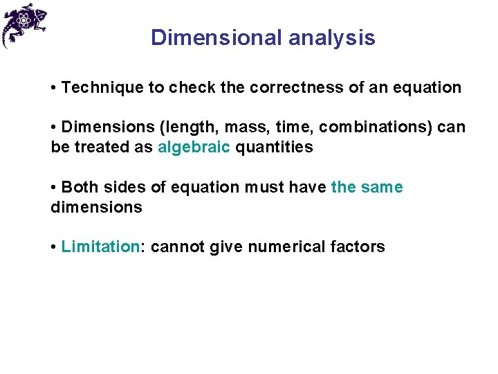 Dimensional analysis • Technique to check the correctness of an equation • Dimensions (length,