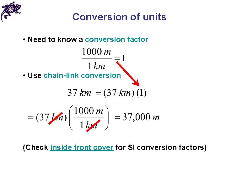 Conversion of units • Need to know a conversion factor • Use chain-link conversion