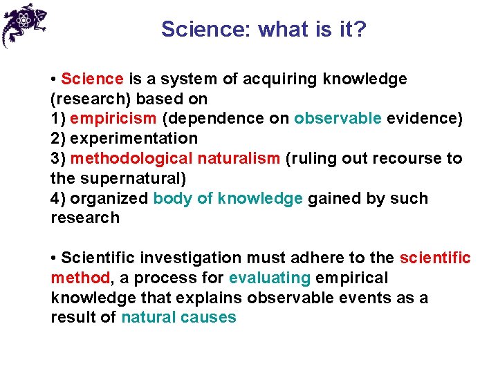 Science: what is it? • Science is a system of acquiring knowledge (research) based