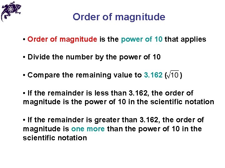 Order of magnitude • Order of magnitude is the power of 10 that applies