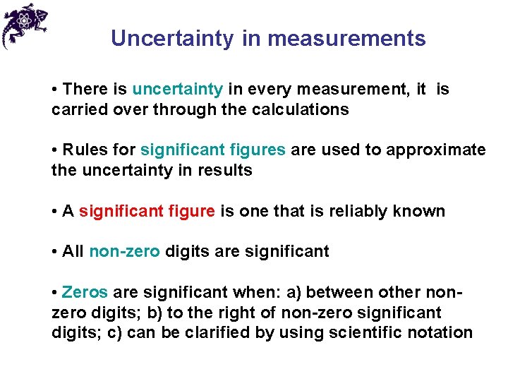 Uncertainty in measurements • There is uncertainty in every measurement, it is carried over