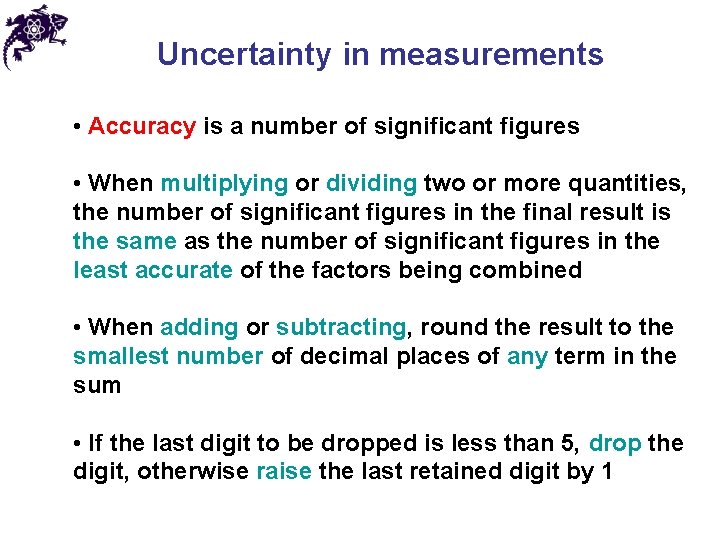 Uncertainty in measurements • Accuracy is a number of significant figures • When multiplying