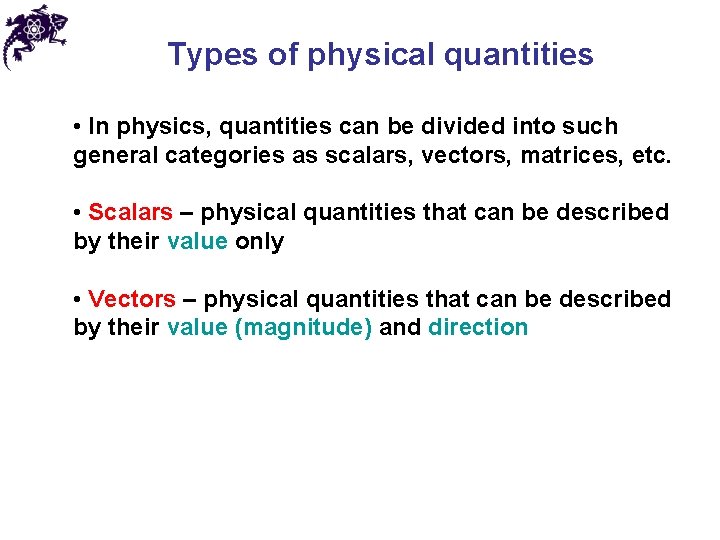 Types of physical quantities • In physics, quantities can be divided into such general