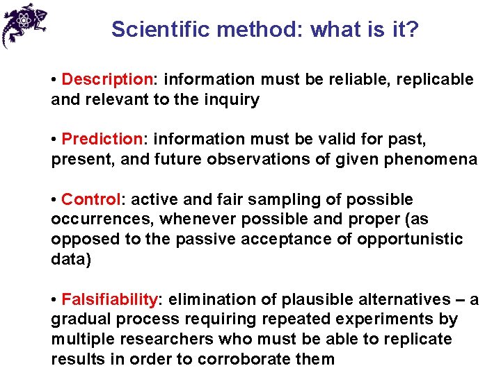 Scientific method: what is it? • Description: information must be reliable, replicable and relevant