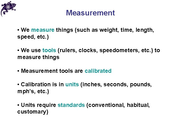 Measurement • We measure things (such as weight, time, length, speed, etc. ) •