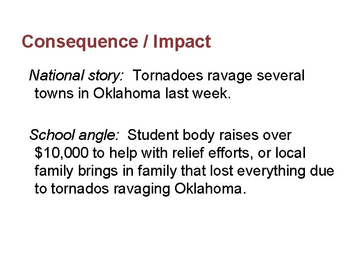 Consequence / Impact National story: Tornadoes ravage several towns in Oklahoma last week. School