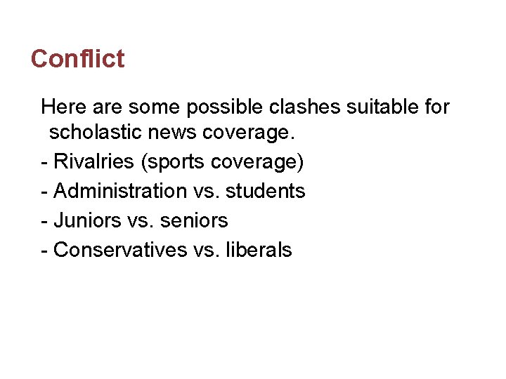 Conflict Here are some possible clashes suitable for scholastic news coverage. - Rivalries (sports