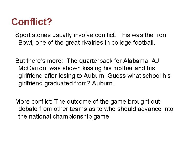 Conflict? Sport stories usually involve conflict. This was the Iron Bowl, one of the