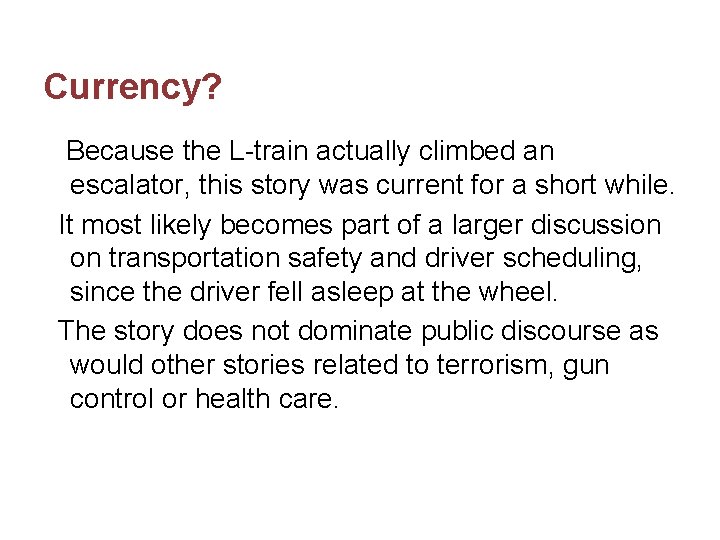 Currency? Because the L-train actually climbed an escalator, this story was current for a