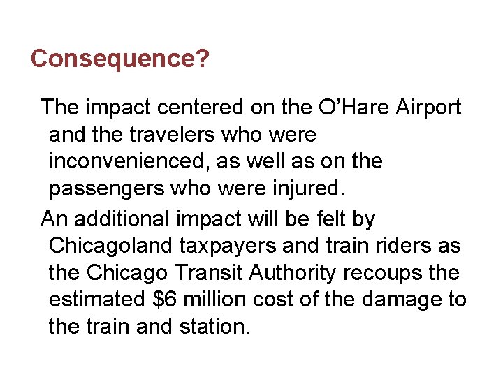 Consequence? The impact centered on the O’Hare Airport and the travelers who were inconvenienced,