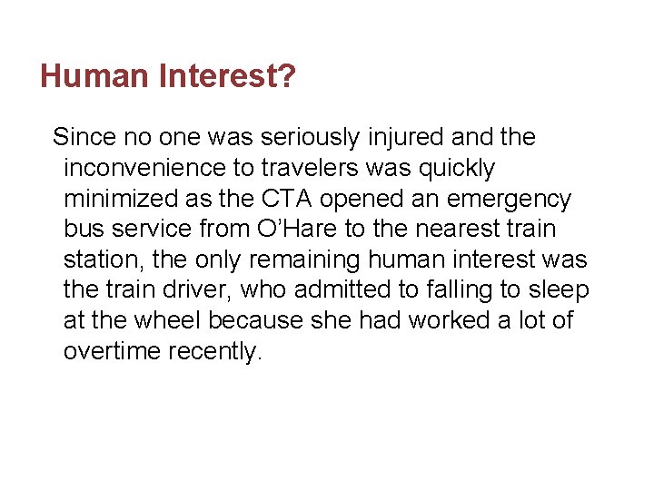 Human Interest? Since no one was seriously injured and the inconvenience to travelers was