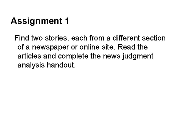 Assignment 1 Find two stories, each from a different section of a newspaper or