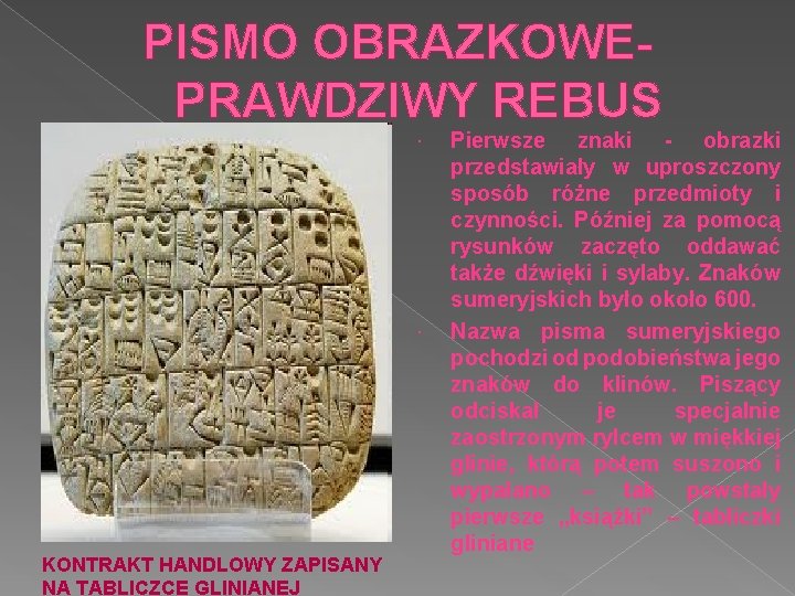 PISMO OBRAZKOWEPRAWDZIWY REBUS KONTRAKT HANDLOWY ZAPISANY NA TABLICZCE GLINIANEJ Pierwsze znaki - obrazki przedstawiały