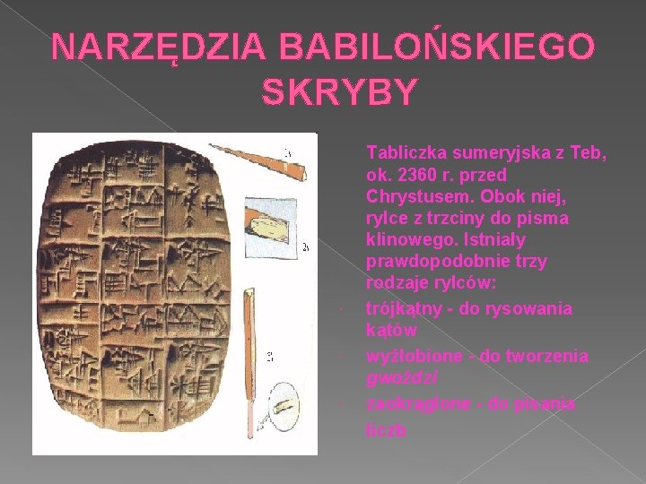 NARZĘDZIA BABILOŃSKIEGO SKRYBY Tabliczka sumeryjska z Teb, ok. 2360 r. przed Chrystusem. Obok niej,