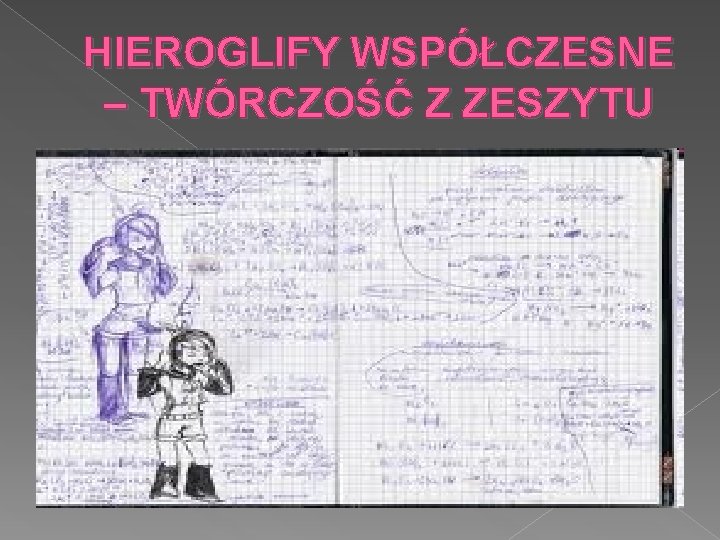 HIEROGLIFY WSPÓŁCZESNE – TWÓRCZOŚĆ Z ZESZYTU 