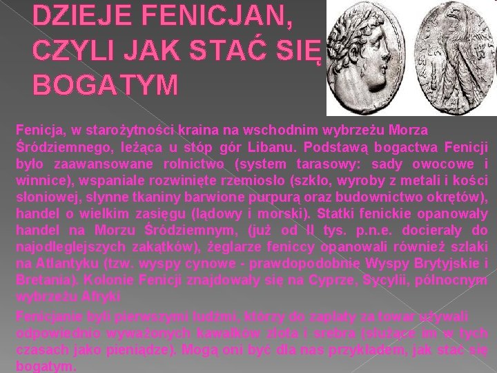 DZIEJE FENICJAN, CZYLI JAK STAĆ SIĘ BOGATYM Fenicja, w starożytności kraina na wschodnim wybrzeżu