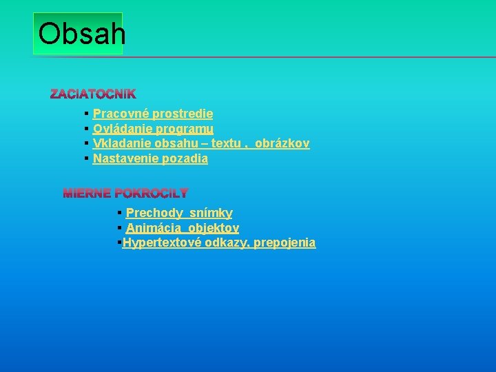 Obsah § Pracovné prostredie § Ovládanie programu § Vkladanie obsahu – textu , obrázkov