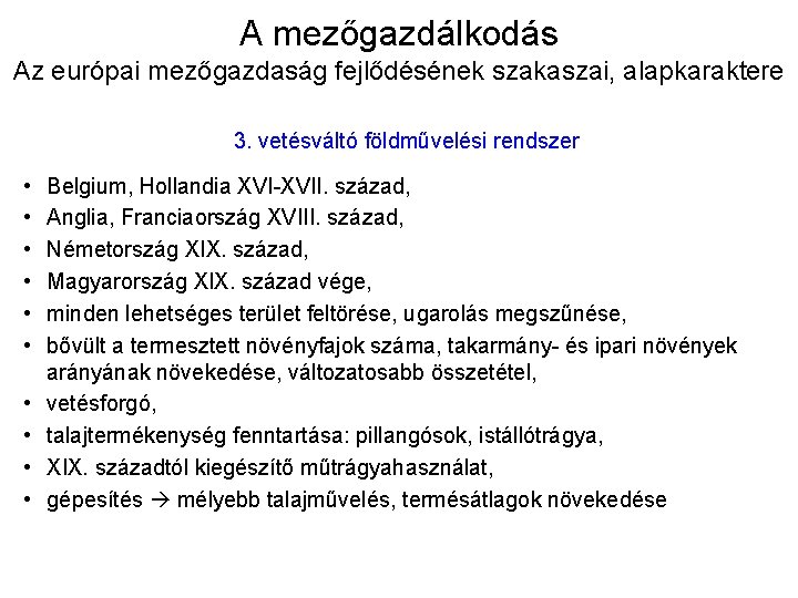 A mezőgazdálkodás Az európai mezőgazdaság fejlődésének szakaszai, alapkaraktere 3. vetésváltó földművelési rendszer • •