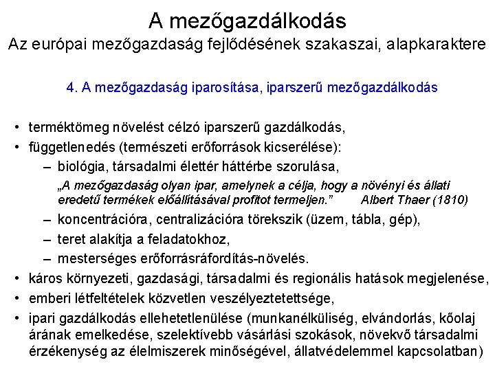 A mezőgazdálkodás Az európai mezőgazdaság fejlődésének szakaszai, alapkaraktere 4. A mezőgazdaság iparosítása, iparszerű mezőgazdálkodás