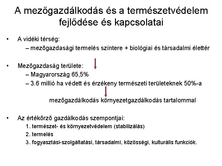 A mezőgazdálkodás és a természetvédelem fejlődése és kapcsolatai • A vidéki térség: – mezőgazdasági