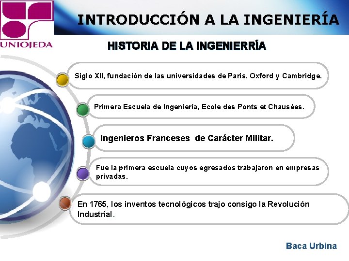 INTRODUCCIÓN A LA INGENIERÍA HISTORIA DE LA INGENIERRÍA Siglo XII, fundación de las universidades