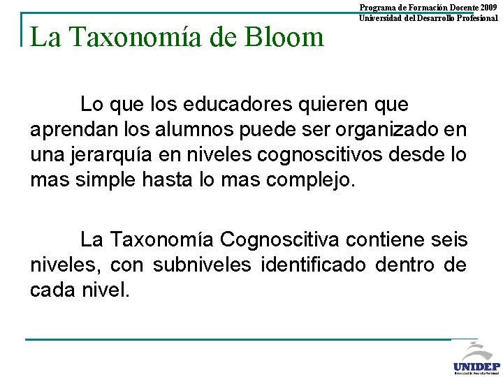 La Taxonomía de Bloom Programa de Formación Docente 2009 Universidad del Desarrollo Profesional Lo