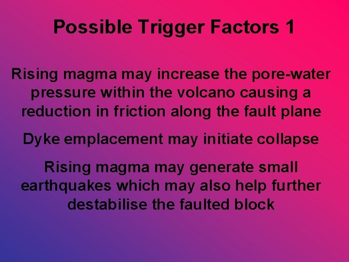 Possible Trigger Factors 1 Rising magma may increase the pore-water pressure within the volcano