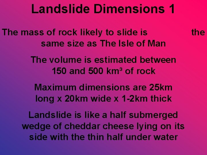 Landslide Dimensions 1 The mass of rock likely to slide is same size as
