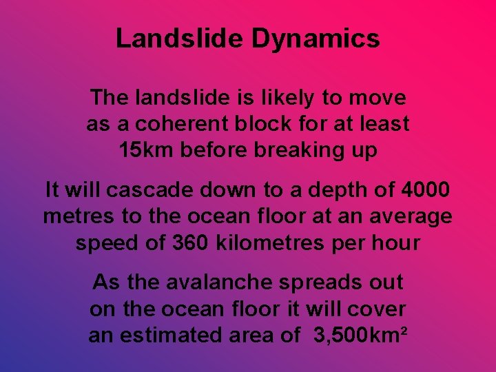 Landslide Dynamics The landslide is likely to move as a coherent block for at