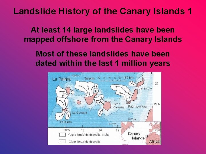 Landslide History of the Canary Islands 1 At least 14 large landslides have been