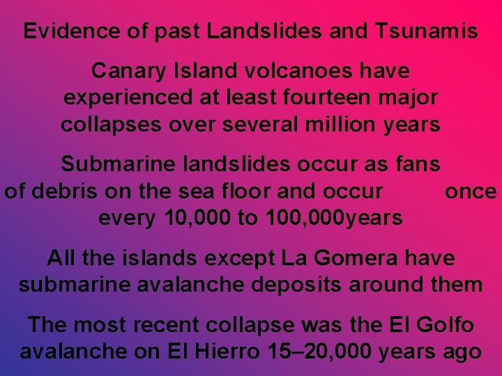 Evidence of past Landslides and Tsunamis Canary Island volcanoes have experienced at least fourteen