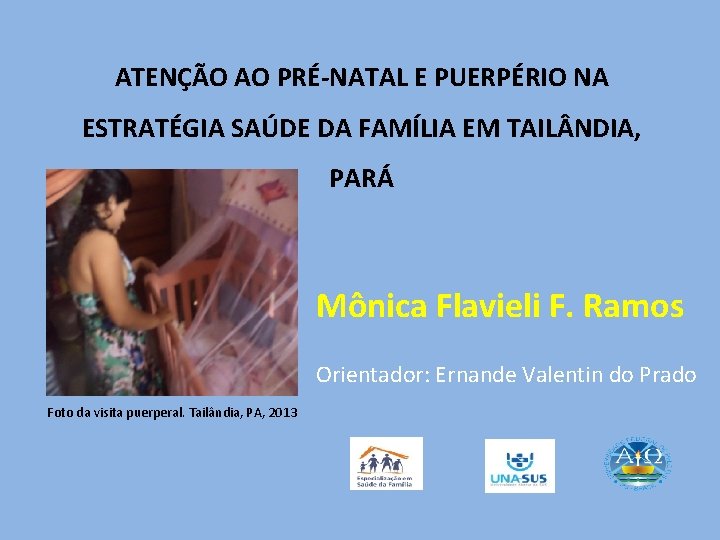 ATENÇÃO AO PRÉ-NATAL E PUERPÉRIO NA ESTRATÉGIA SAÚDE DA FAMÍLIA EM TAIL NDIA, PARÁ