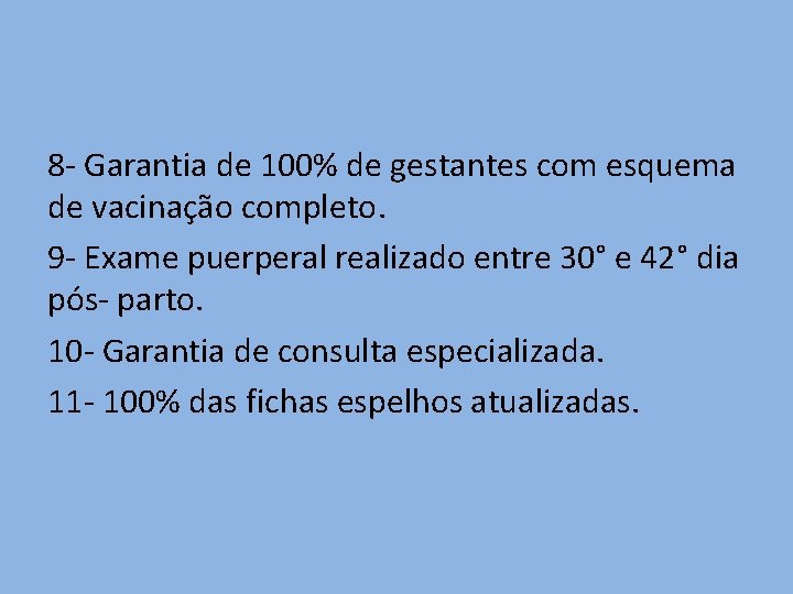 8 - Garantia de 100% de gestantes com esquema de vacinação completo. 9 -