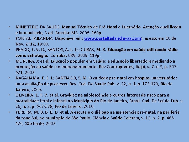  • • MINISTERIO DA SAUDE. Manual Técnico de Pré-Natal e Puerpério- Atenção qualificada