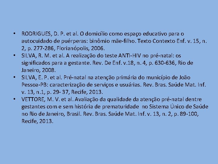  • RODRIGUES, D. P. et al. O domicílio como espaço educativo para o