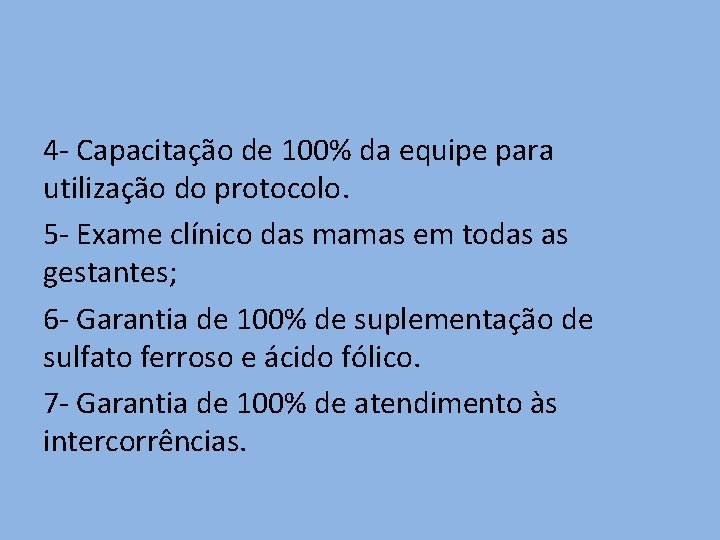 4 - Capacitação de 100% da equipe para utilização do protocolo. 5 - Exame