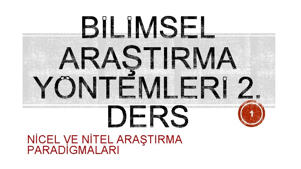 1 NİCEL VE NİTEL ARAŞTIRMA PARADİGMALARI 