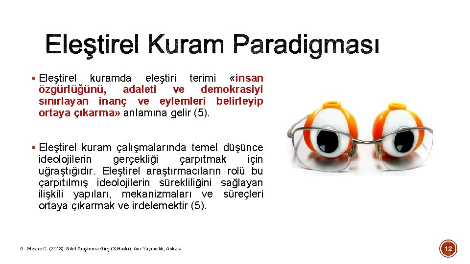 § Eleştirel kuramda eleştiri terimi «insan özgürlüğünü, adaleti ve demokrasiyi sınırlayan inanç ve eylemleri