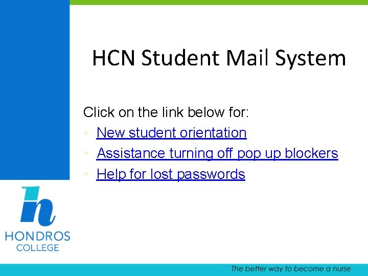 HCN Student Mail System Click on the link below for: • New student orientation