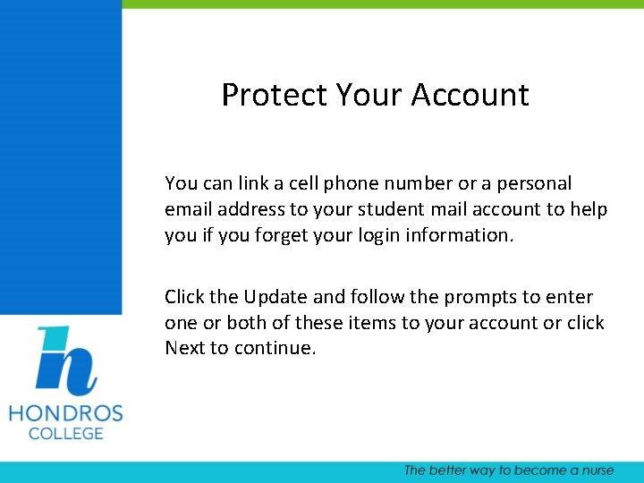 Protect Your Account You can link a cell phone number or a personal email