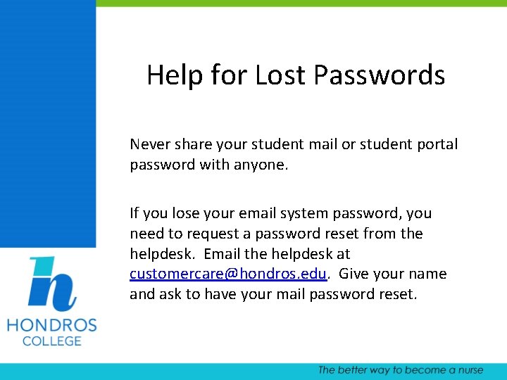 Help for Lost Passwords Never share your student mail or student portal password with
